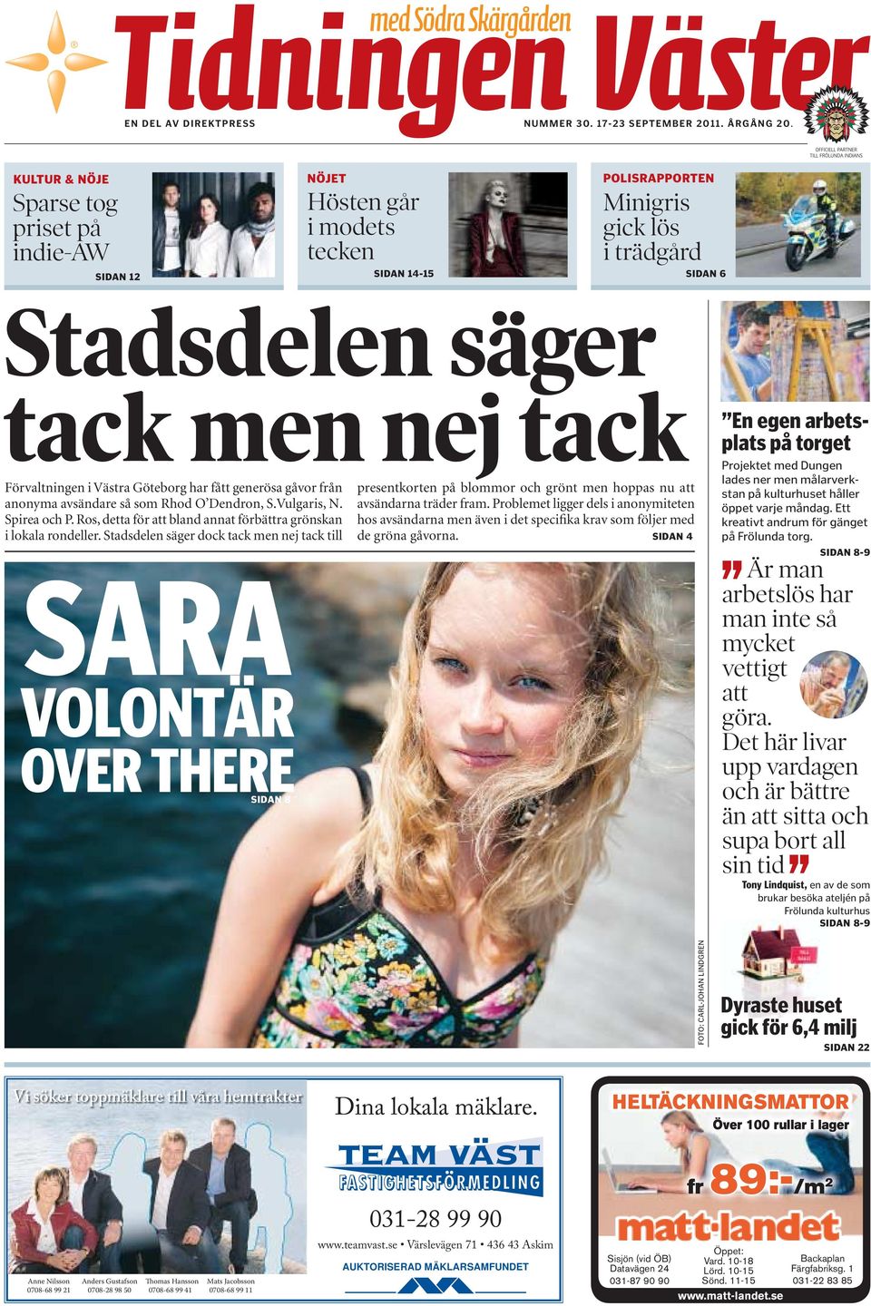 i Västra Göteborg har fått generösa gåvor från presentkorten på blommor och grönt men hoppas nu att anonyma avsändare så som Rhod O Dendron, S.Vulgaris, N. avsändarna träder fram.