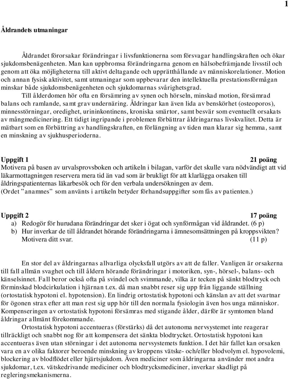 Moton oh annan fyk aktvtet, amt tmanngar om bevarar den ntellektella retatonförmågan mnkar både jkdombenägenheten oh jkdomarna vårghetgrad.