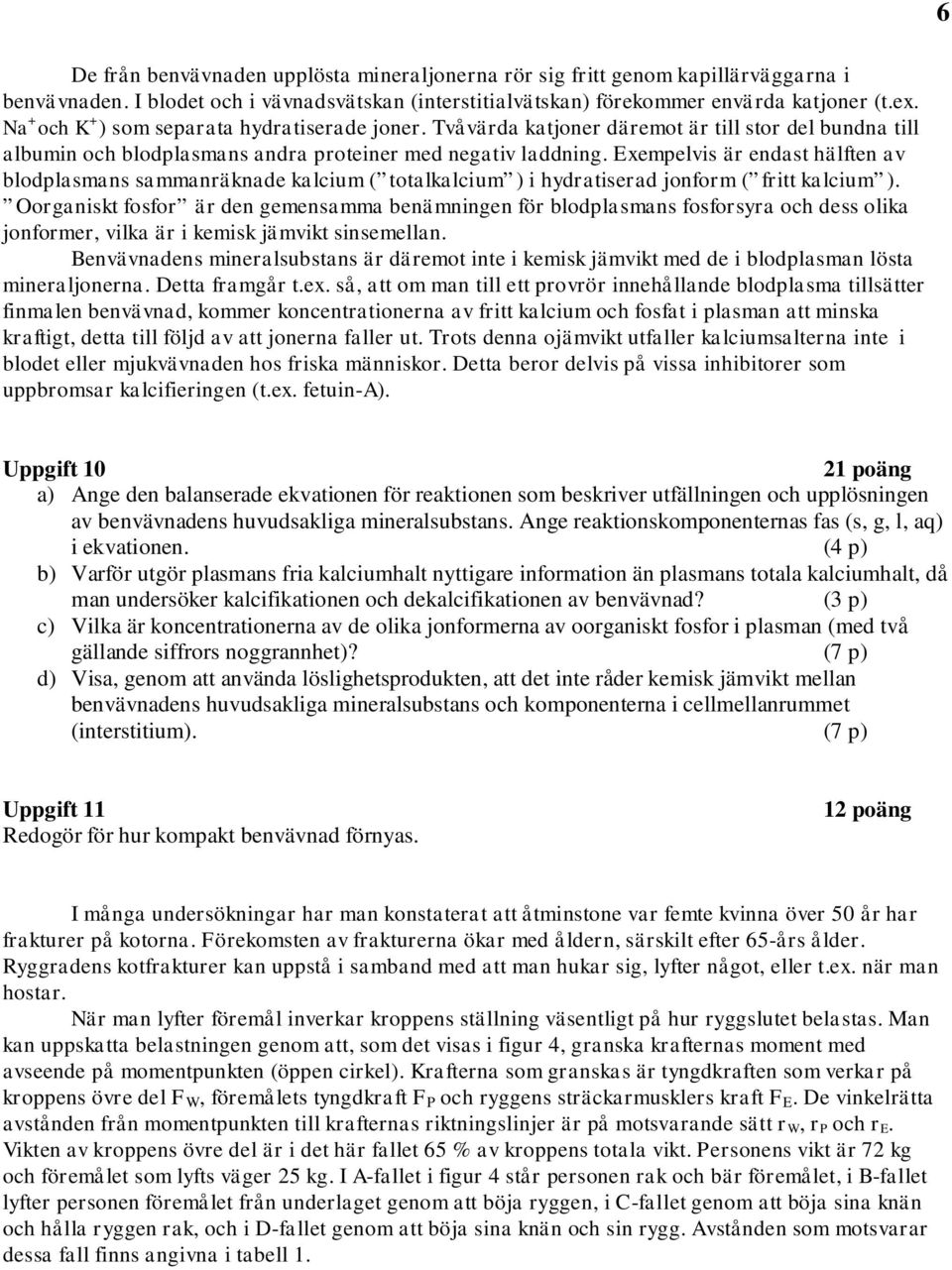 Exemelv är endat hälften av blodlaman ammanräknade kalm ( totalkalm ) hydraterad jonform ( frtt kalm ).