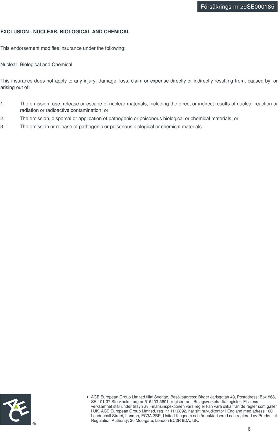 The emission, use, release or escape of nuclear materials, including the direct or indirect results of nuclear reaction or radiation or radioactive