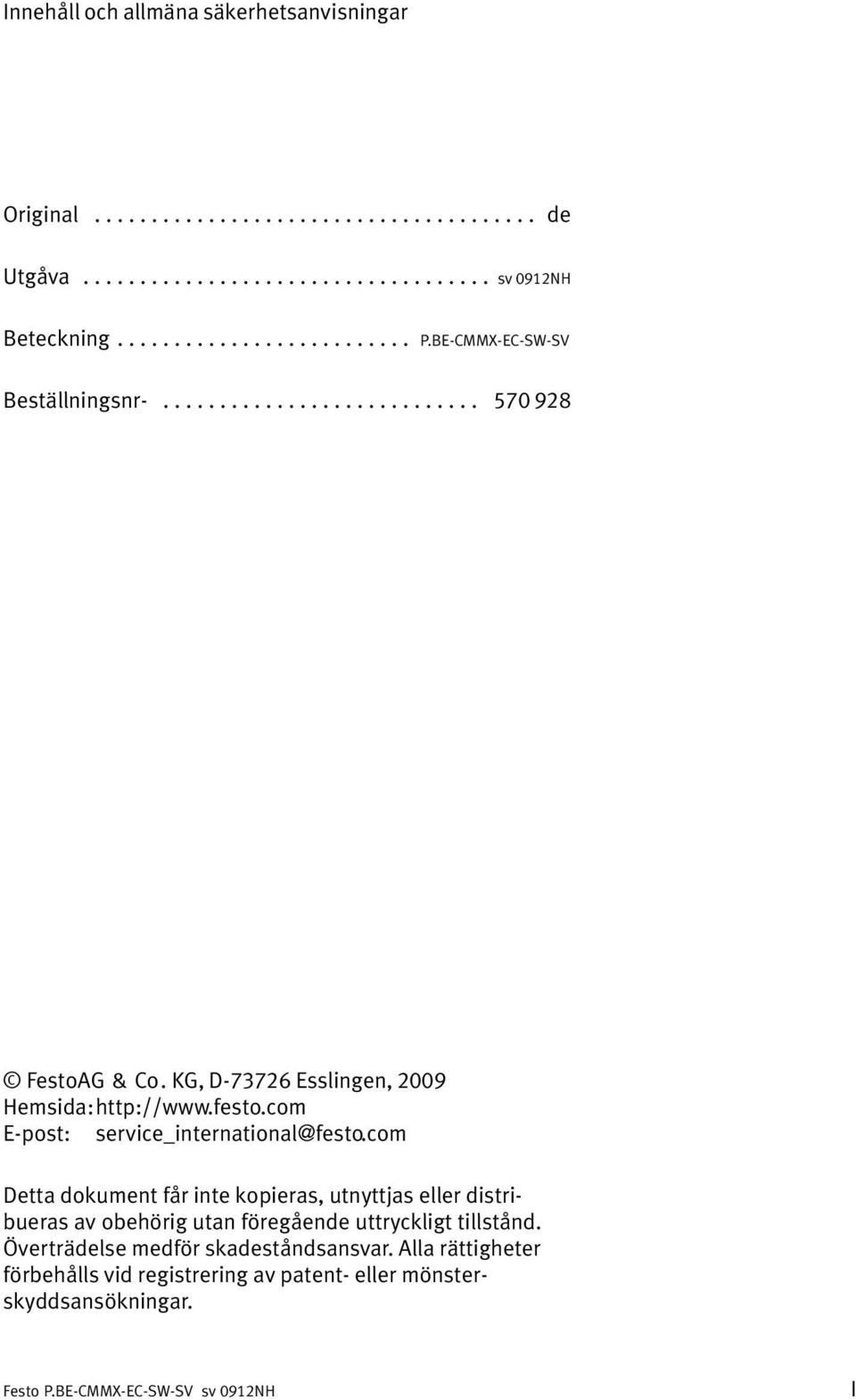 KG, D73726 Esslingen, 2009 Hemsida:http://www.festo.com E post: service_international@festo.