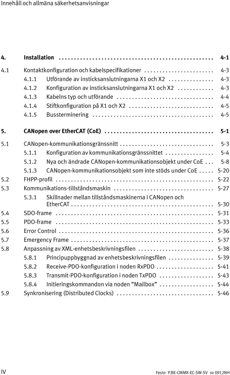 ........................... 4 5 4.1.5 Bussterminering........................................ 4 5 5. CANopen over EtherCAT (CoE).................................... 5 1 5.