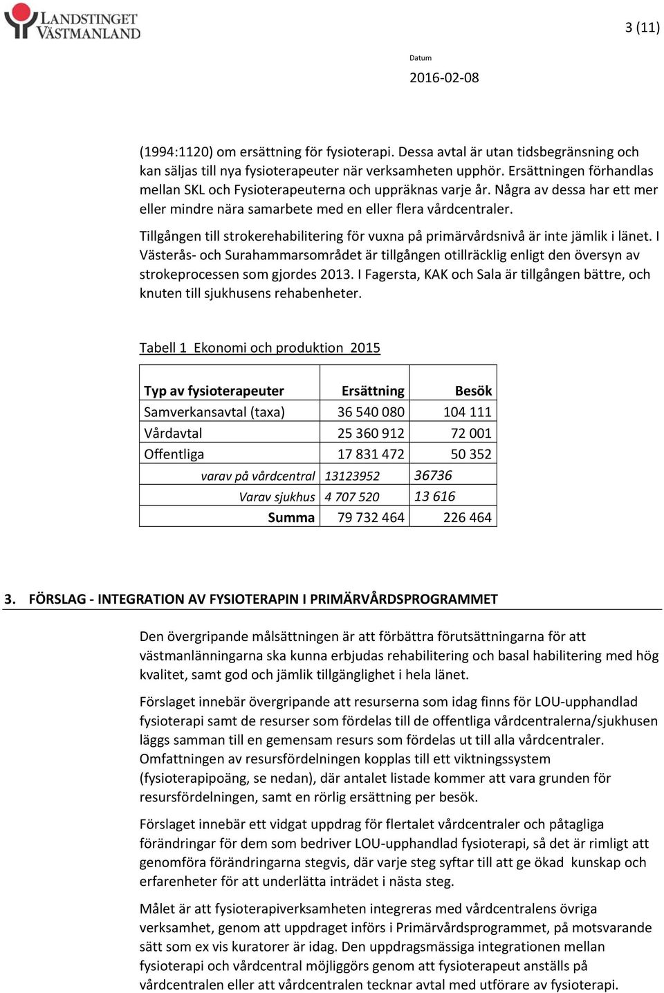 Tillgången till strokerehabilitering för vuxna på primärvårdsnivå är inte jämlik i länet.