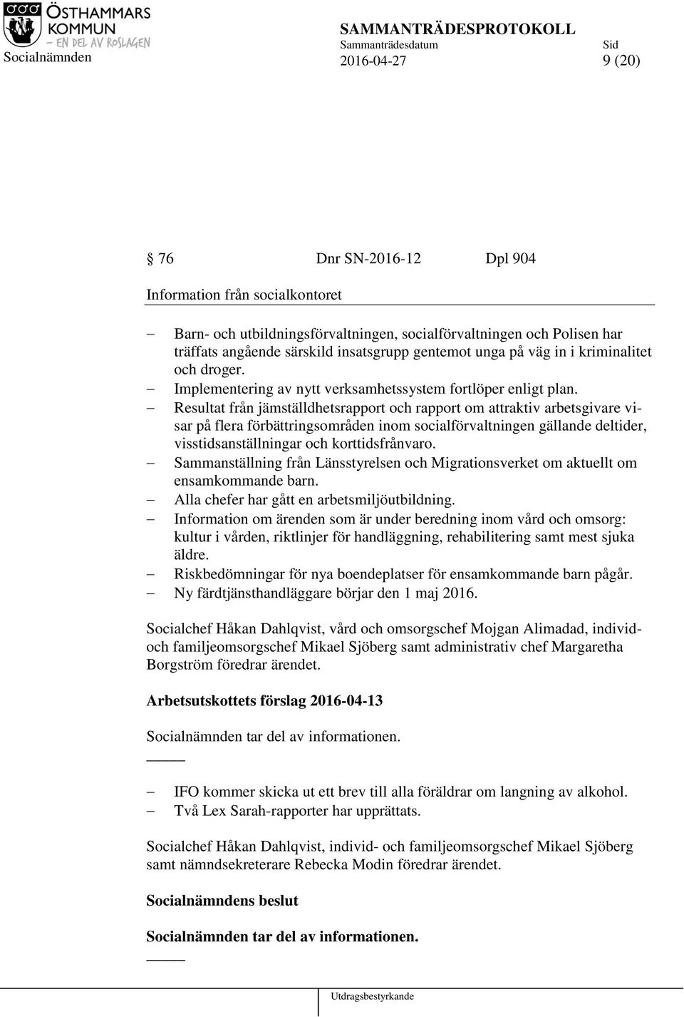 Resultat från jämställdhetsrapport och rapport om attraktiv arbetsgivare visar på flera förbättringsområden inom socialförvaltningen gällande deltider, visstidsanställningar och korttidsfrånvaro.