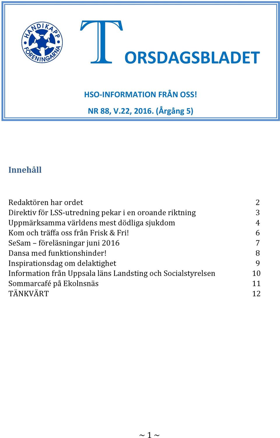 Uppmärksamma världens mest dödliga sjukdom 4 Kom och träffa oss från Frisk & Fri!