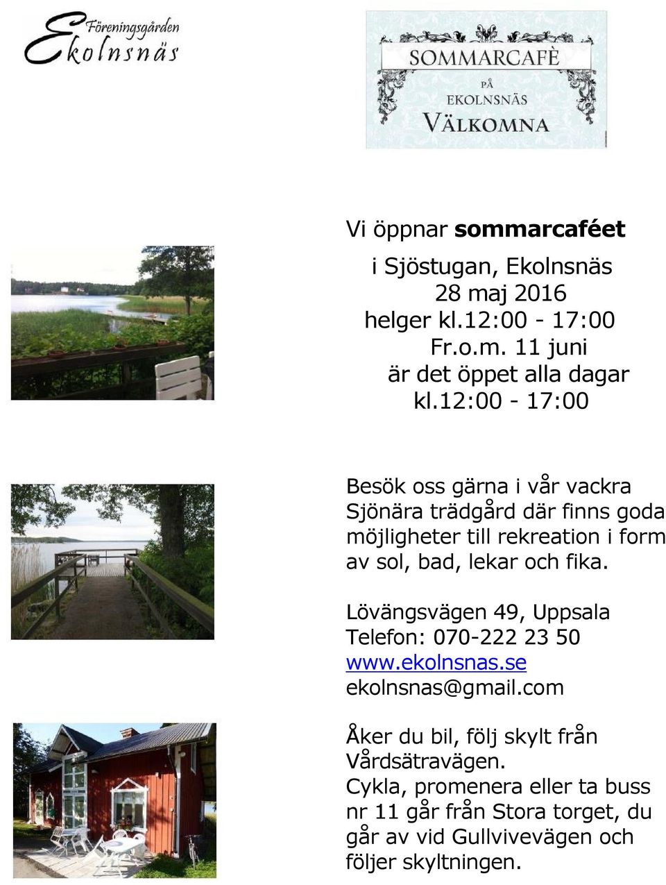 och fika. Lövängsvägen 49, Uppsala Telefon: 070-222 23 50 www.ekolnsnas.se ekolnsnas@gmail.