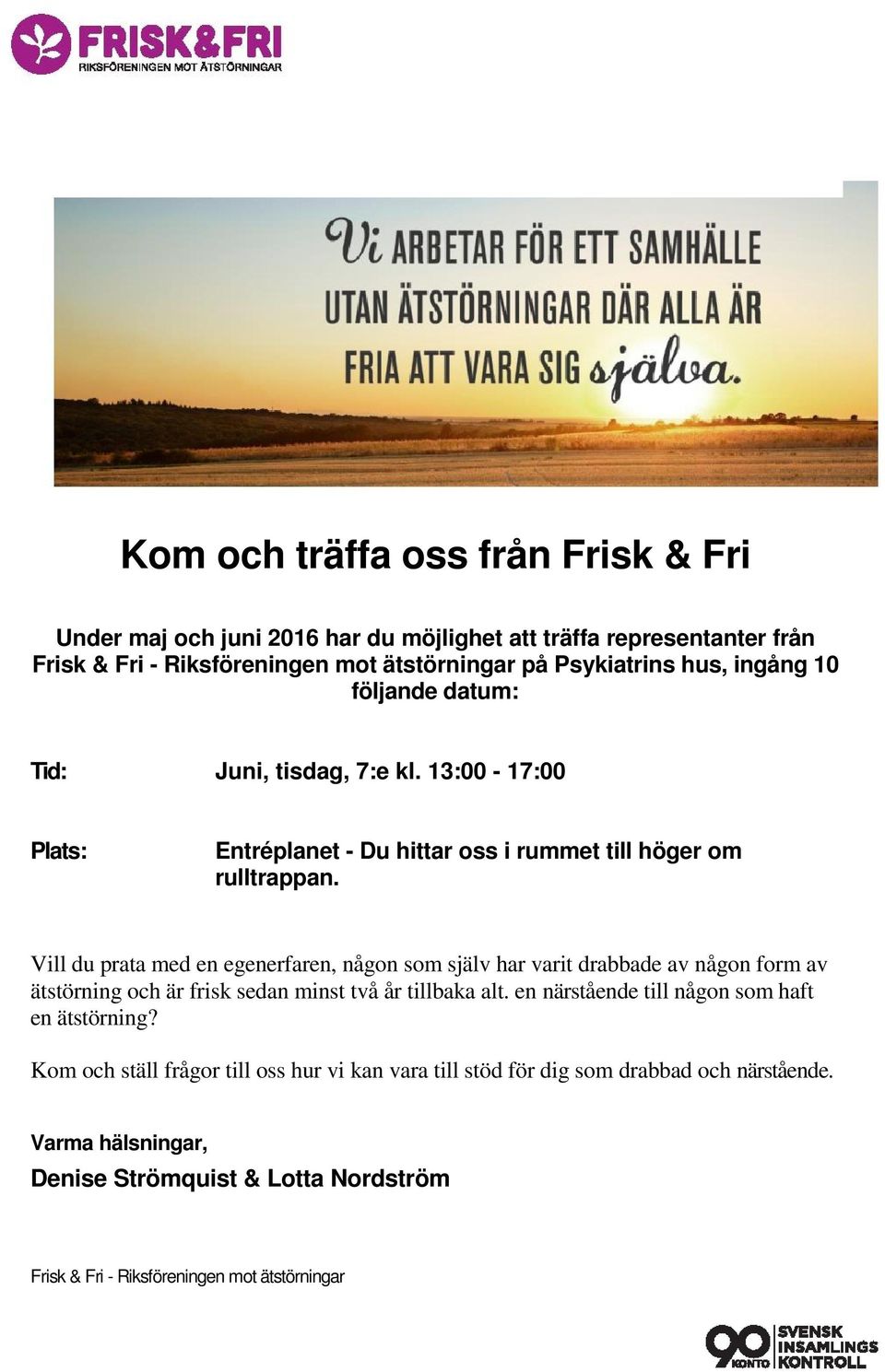 Vill du prata med en egenerfaren, någon som själv har varit drabbade av någon form av ätstörning och är frisk sedan minst två år tillbaka alt. en närstående till någon som haft en ätstörning?