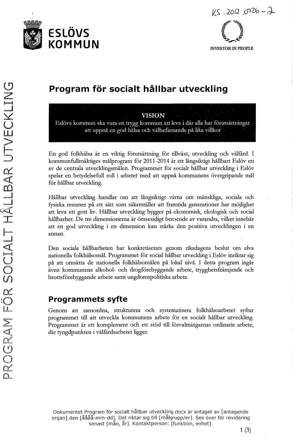 Programmet för socialt hållbar utveckling i Eslöv spelar en betydelsefull roll i arbetet med att uppnå kommunens övergripande mål för hållbar utveckling.