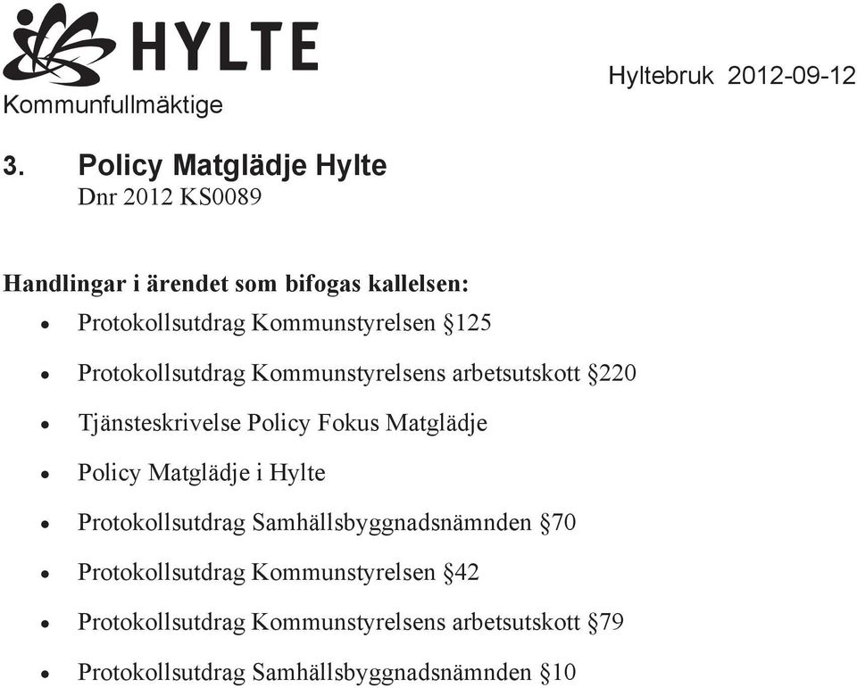 Kommunstyrelsen 125 Protokollsutdrag Kommunstyrelsens arbetsutskott 220 Tjänsteskrivelse Policy Fokus Matglädje