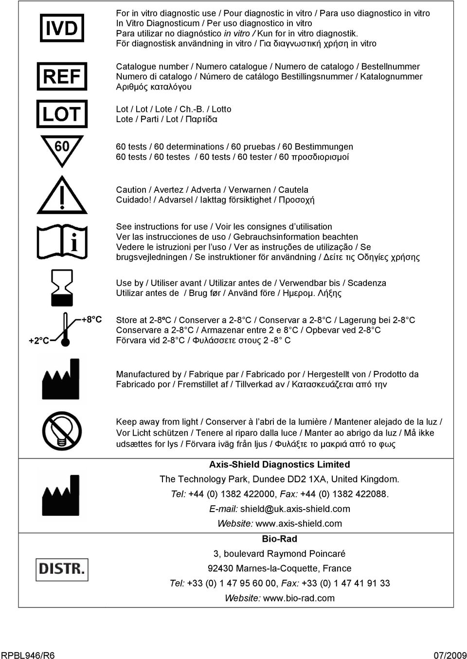 För diagnostisk användning in vitro / Για διαγνωστική χρήση in vitro Catalogue number / Numero catalogue / Numero de catalogo / Bestellnummer Numero di catalogo / Número de catálogo Bestillingsnummer