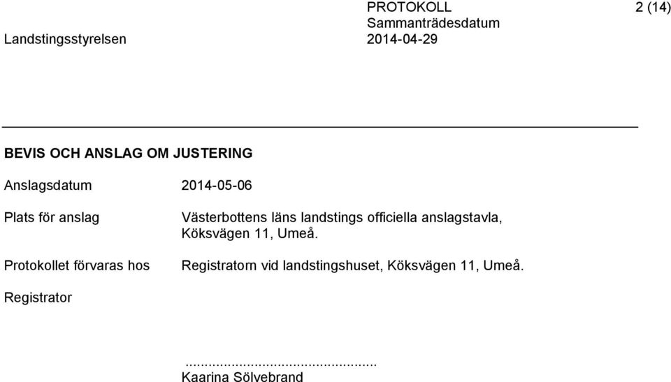 läns landstings officiella anslagstavla, Köksvägen 11, Umeå.