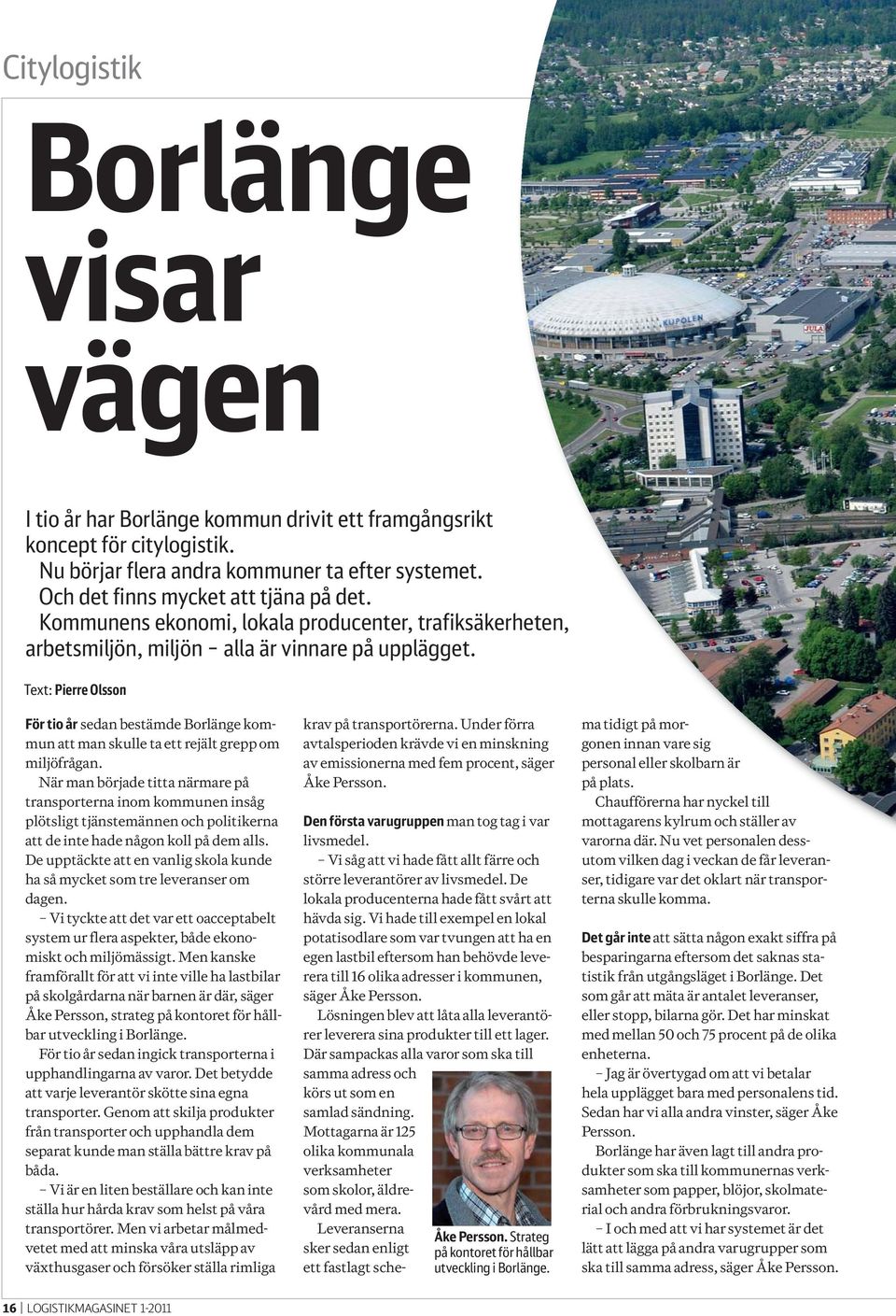 Text: Pierre Olsson För tio år sedan bestämde Borlänge kommun att man skulle ta ett rejält grepp om miljöfrågan.