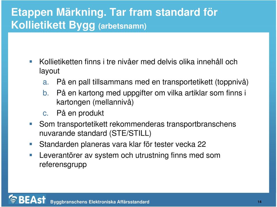 På en pall tillsammans med en transportetikett (toppnivå) b.