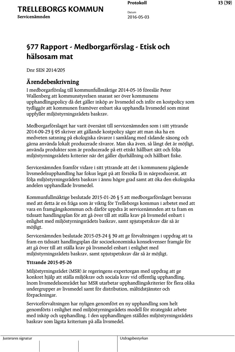 uppfyller miljöstyrningsrådets baskrav.