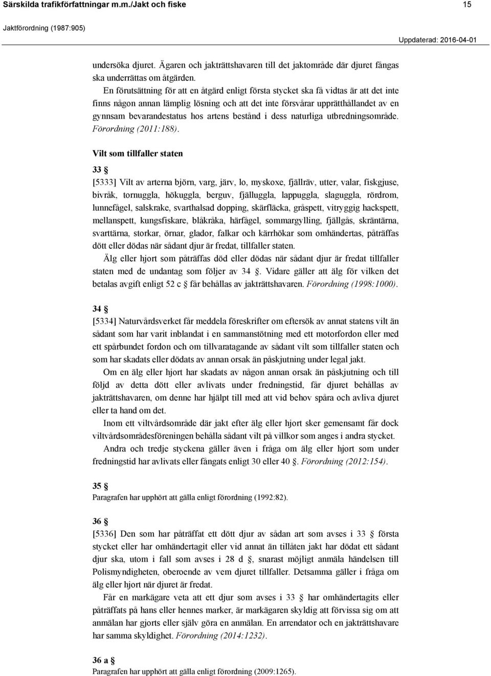 artens bestånd i dess naturliga utbredningsområde. Förordning (2011:188).