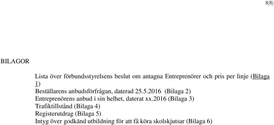 5.2016 (Bilaga 2) Entreprenörens anbud i sin helhet, daterat xx.