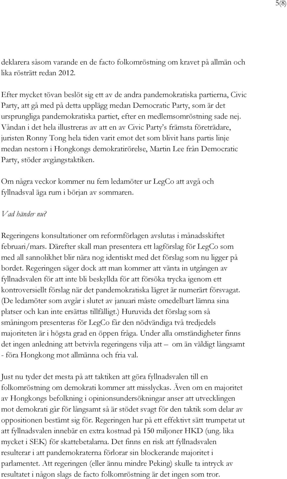 medlemsomröstning sade nej.