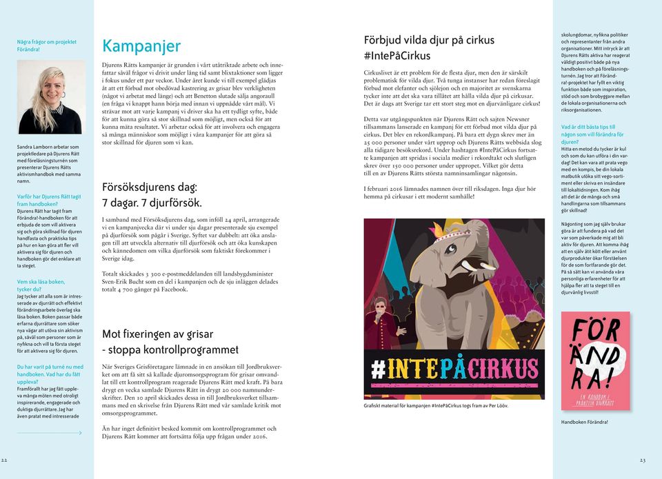 -handboken för att erbjuda de som vill aktivera sig och göra skillnad för djuren handfasta och praktiska tips på hur en kan göra att fler vill aktivera sig för djuren och handboken gör det enklare