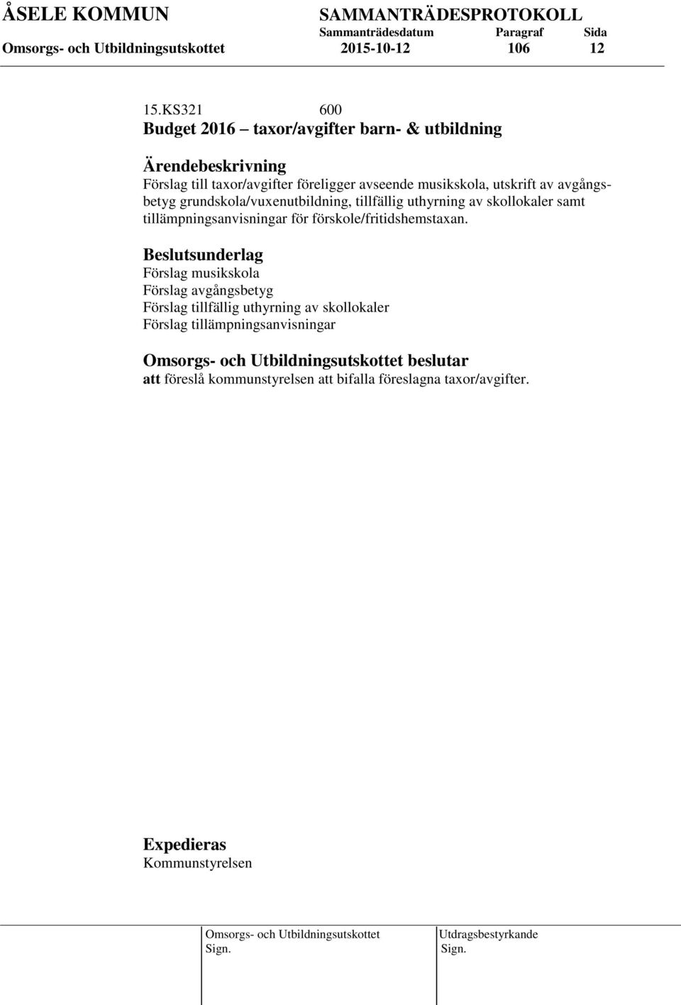 utskrift av avgångsbetyg grundskola/vuxenutbildning, tillfällig uthyrning av skollokaler samt tillämpningsanvisningar för