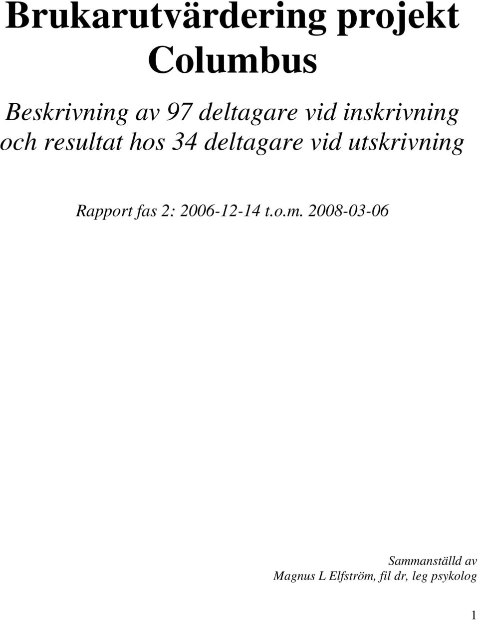 vid utskrivning Rapport fas 2: 2006-12-14 t.o.m.