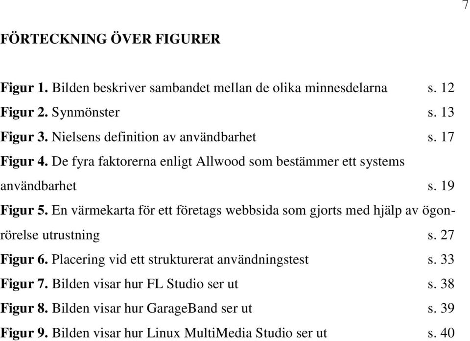 En värmekarta för ett företags webbsida som gjorts med hjälp av ögonrörelse utrustning s. 27 Figur 6.