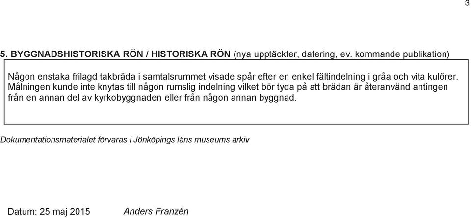vita kulörer.
