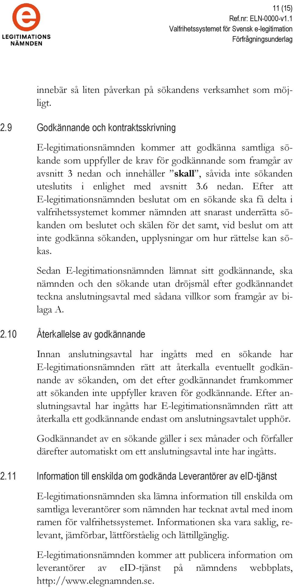 sökanden uteslutits i enlighet med avsnitt 3.6 nedan.