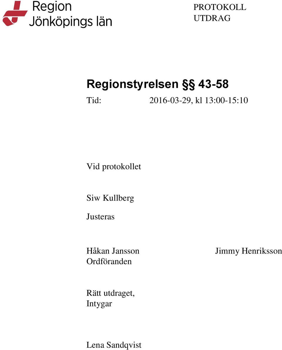 Justeras Håkan Jansson Ordföranden Jimmy