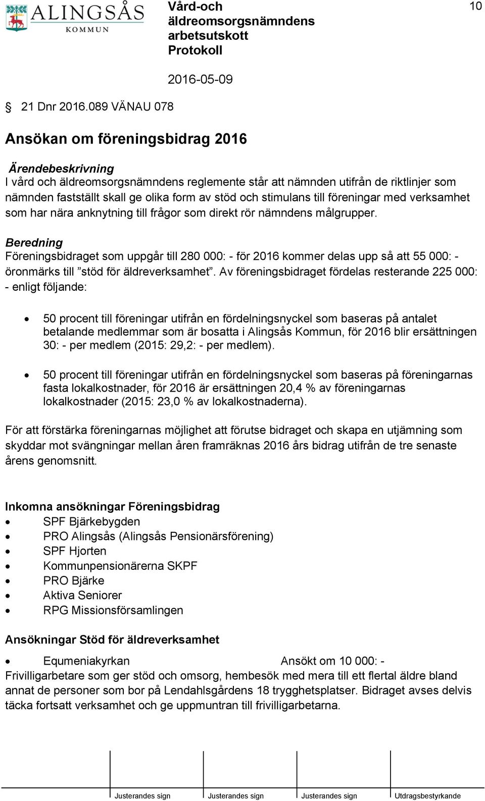 föreningar med verksamhet som har nära anknytning till frågor som direkt rör nämndens målgrupper.