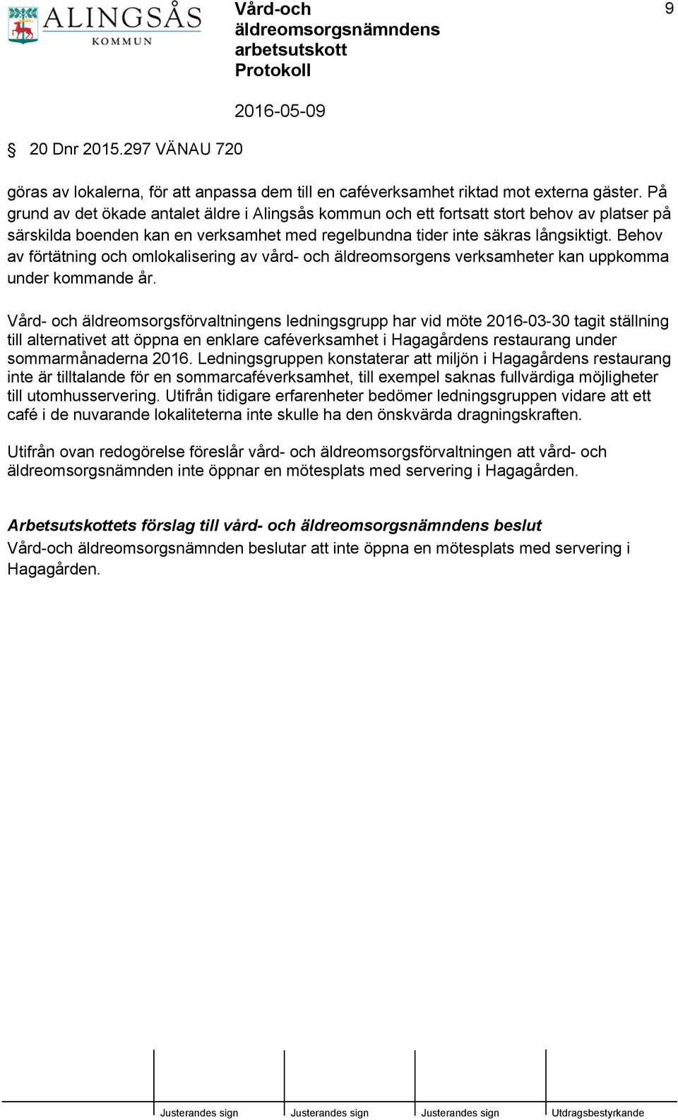Behov av förtätning och omlokalisering av vård- och äldreomsorgens verksamheter kan uppkomma under kommande år.