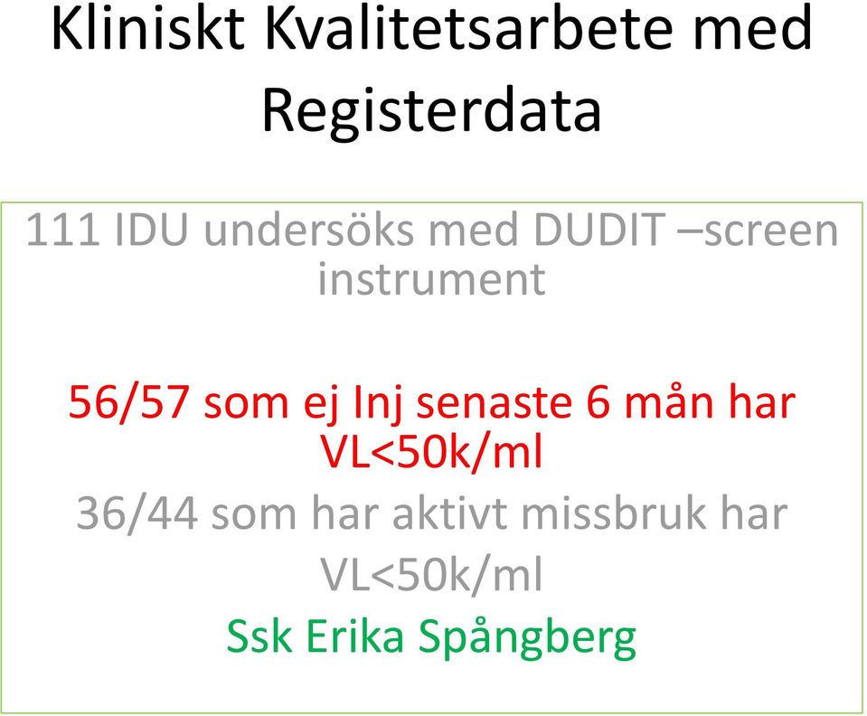som ej Inj senaste 6 mån har VL<5k/ml 36/44 som