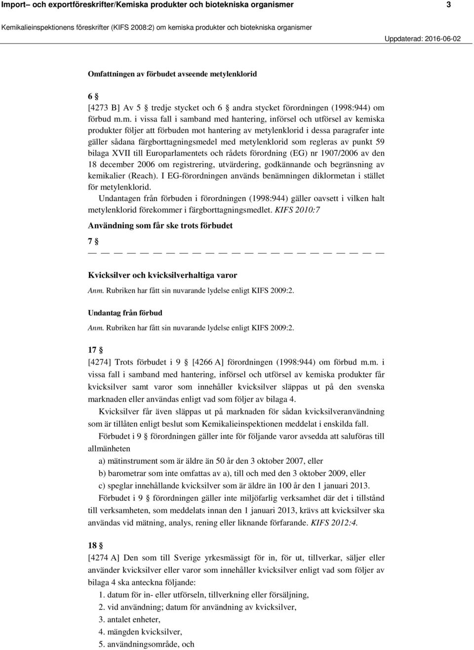 färgborttagningsmedel med metylenklorid som regleras av punkt 59 bilaga XVII till Europarlamentets och rådets förordning (EG) nr 1907/2006 av den 18 december 2006 om registrering, utvärdering,