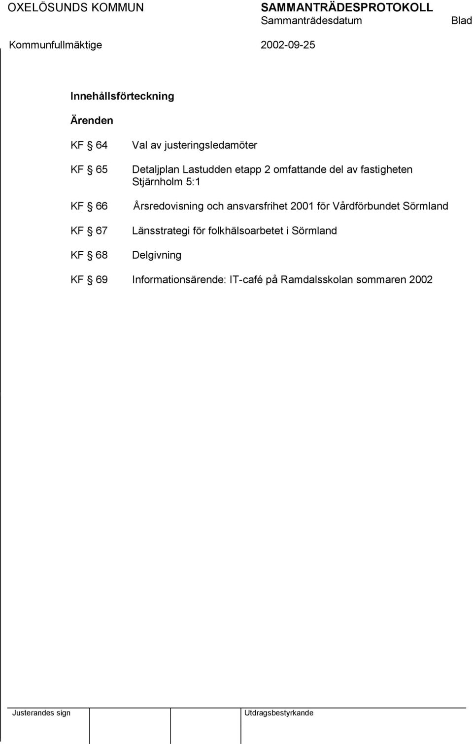 5:1 Årsredovisning och ansvarsfrihet 2001 för Vårdförbundet Sörmland Länsstrategi för