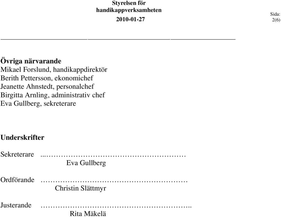 Arnling, administrativ chef Eva Gullberg, sekreterare Underskrifter