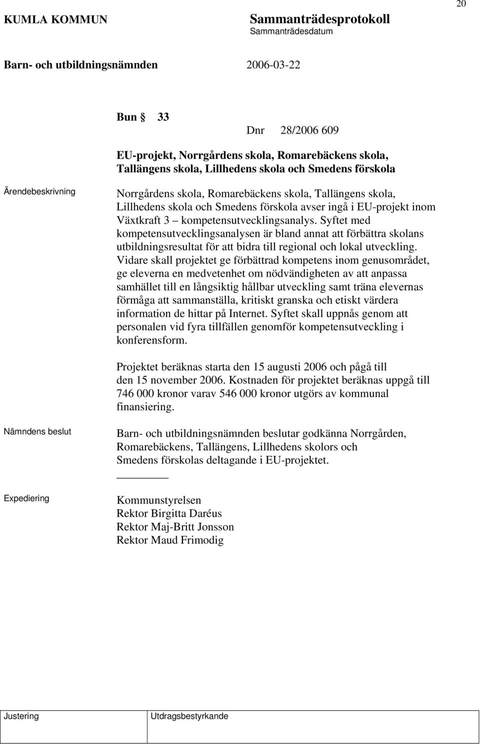 Syftet med kompetensutvecklingsanalysen är bland annat att förbättra skolans utbildningsresultat för att bidra till regional och lokal utveckling.