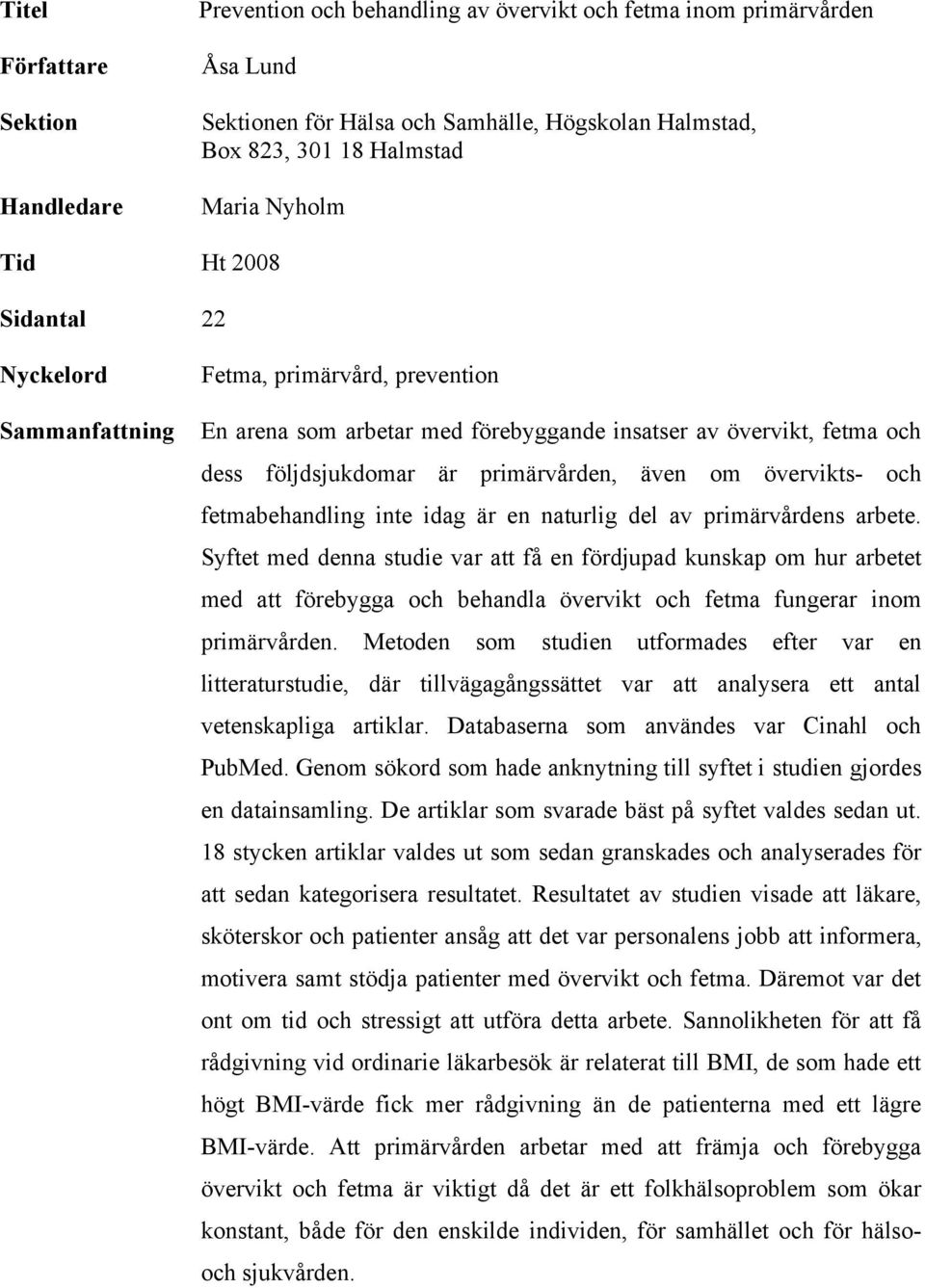 om övervikts- och fetmabehandling inte idag är en naturlig del av primärvårdens arbete.