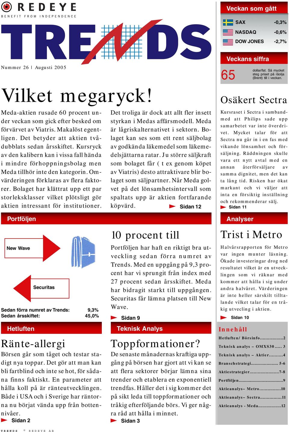 Omvärderingen förklaras av flera faktorer. Bolaget har klättrat upp ett par storleksklasser vilket plötsligt gör aktien intressant för institutioner.