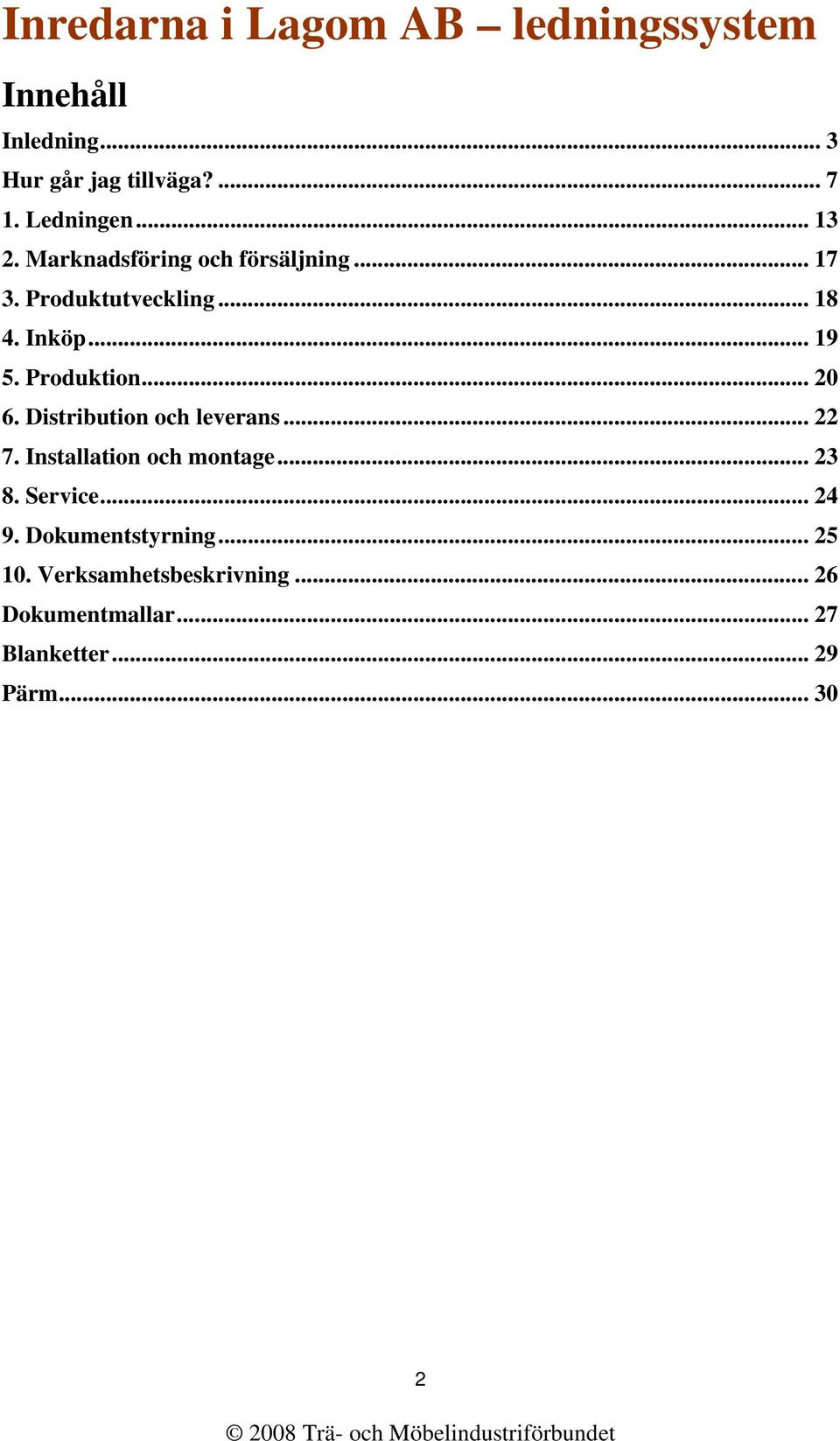 Produktion... 20 6. Distribution och leverans... 22 7. Installation och montage... 23 8. Service.