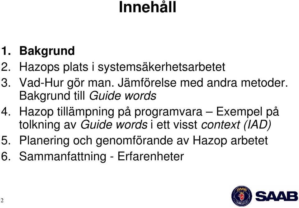 Hazop tillämpning på programvara Exempel på tolkning av Guide words i ett