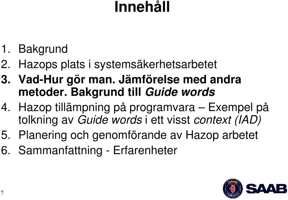 Hazop tillämpning på programvara Exempel på tolkning av Guide words i ett