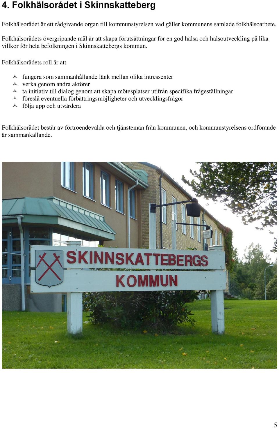 mötesplatser för äldre i skinnskatteberg)