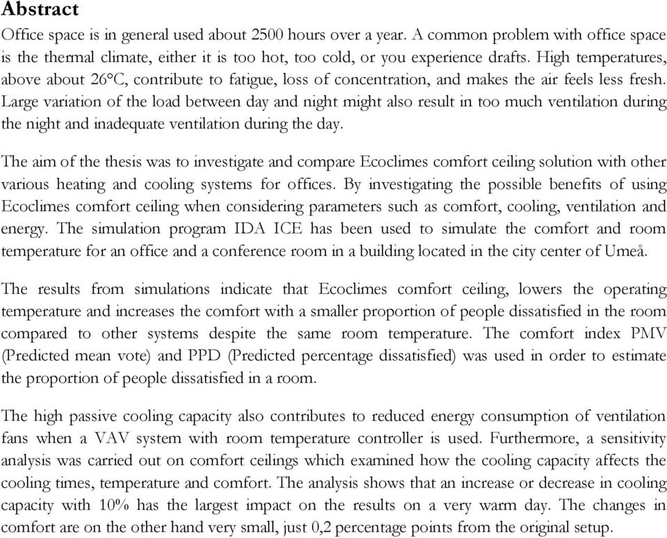 Large variation of the load between day and night might also result in too much ventilation during the night and inadequate ventilation during the day.