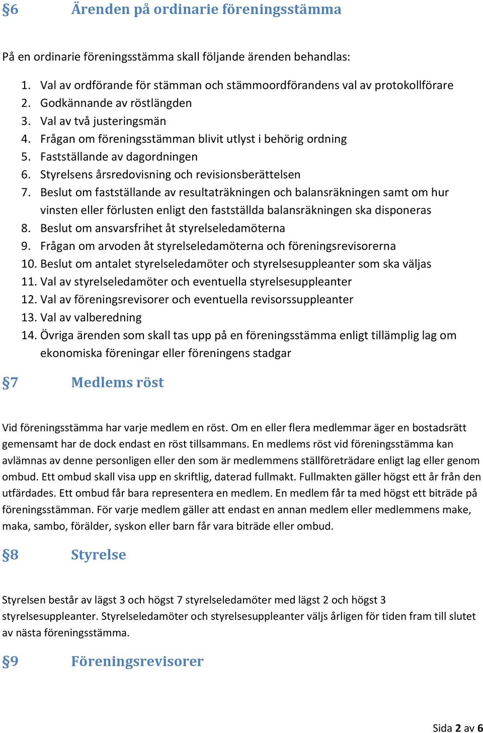 Styrelsens årsredovisning och revisionsberättelsen 7.