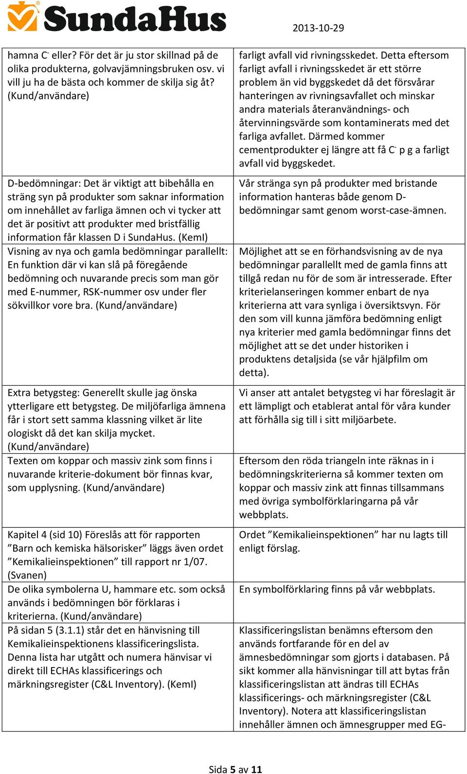 bristfällig information får klassen D i SundaHus.