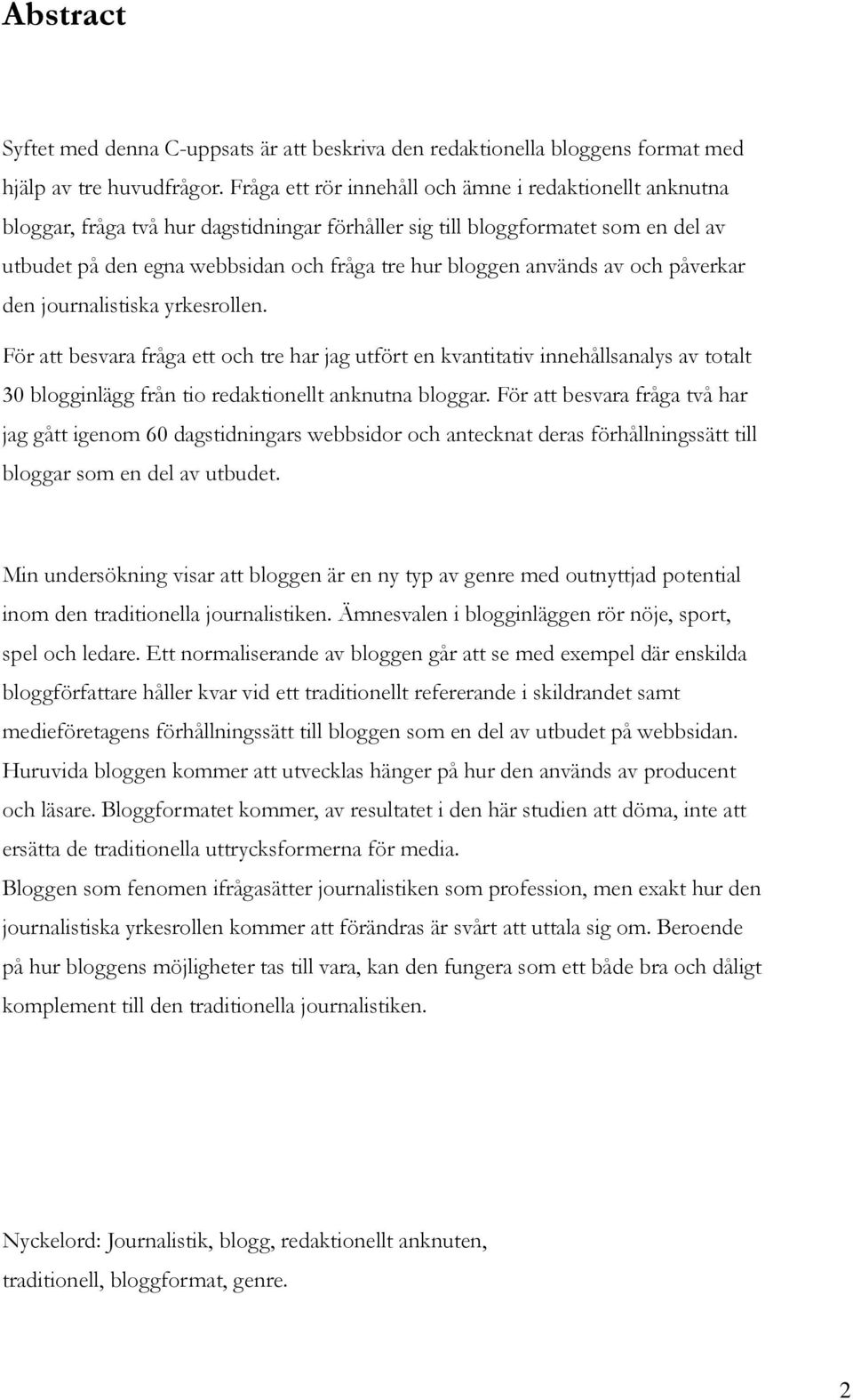 används av och påverkar den journalistiska yrkesrollen.