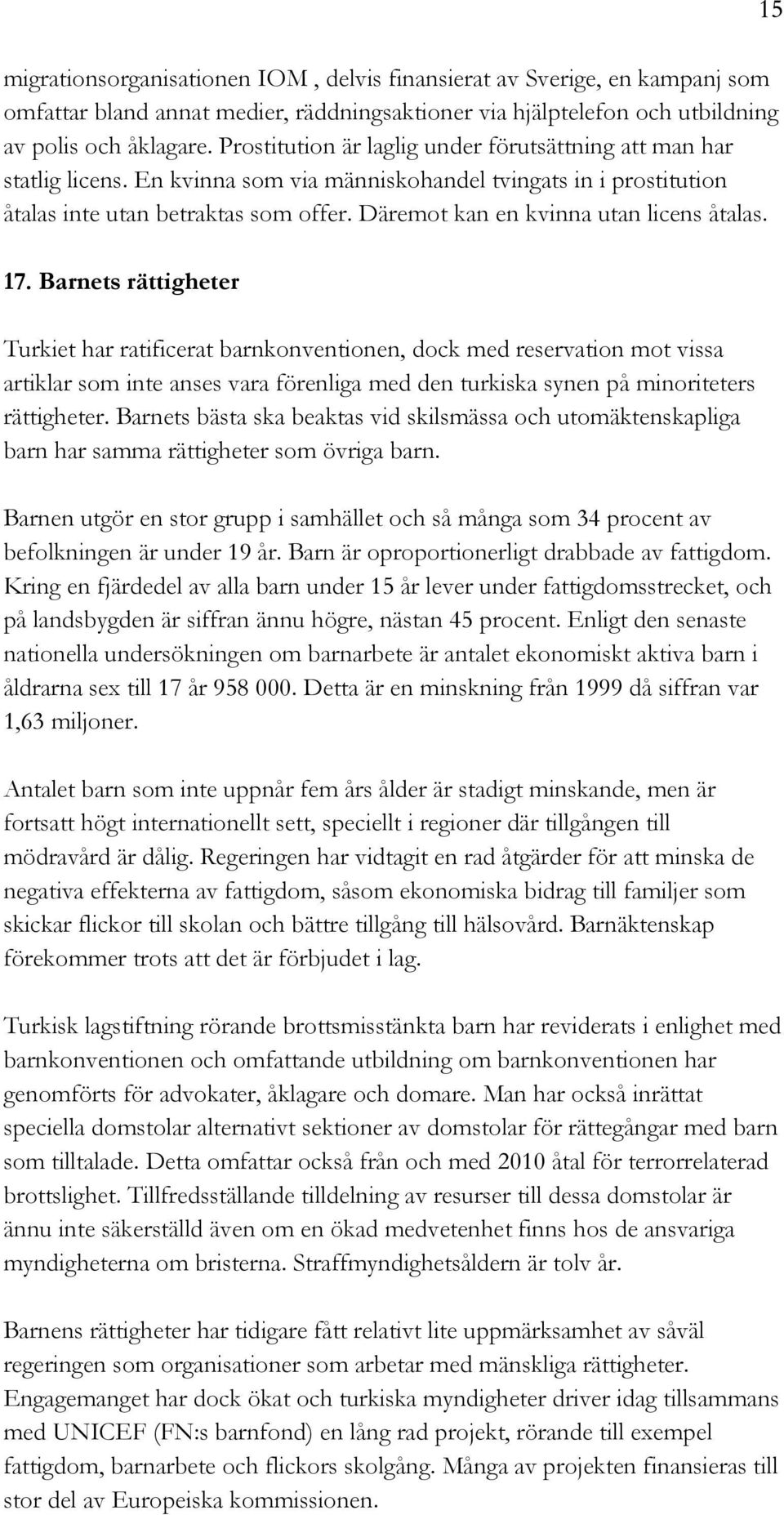 Däremot kan en kvinna utan licens åtalas. 17.