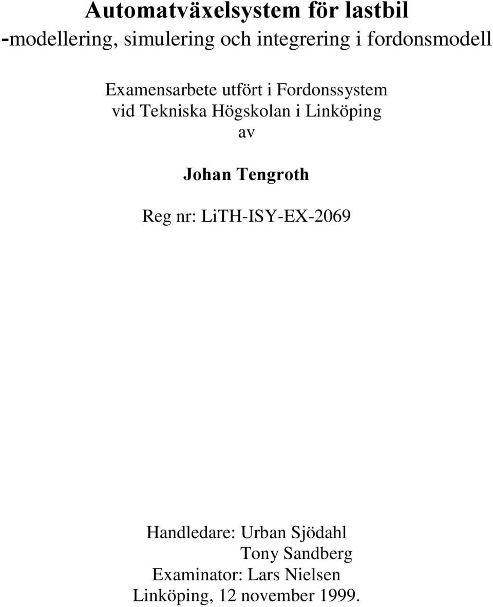 Högskolan i Linköping av -RKDQ7HQJURWK Reg nr: LiTH-ISY-EX-2069