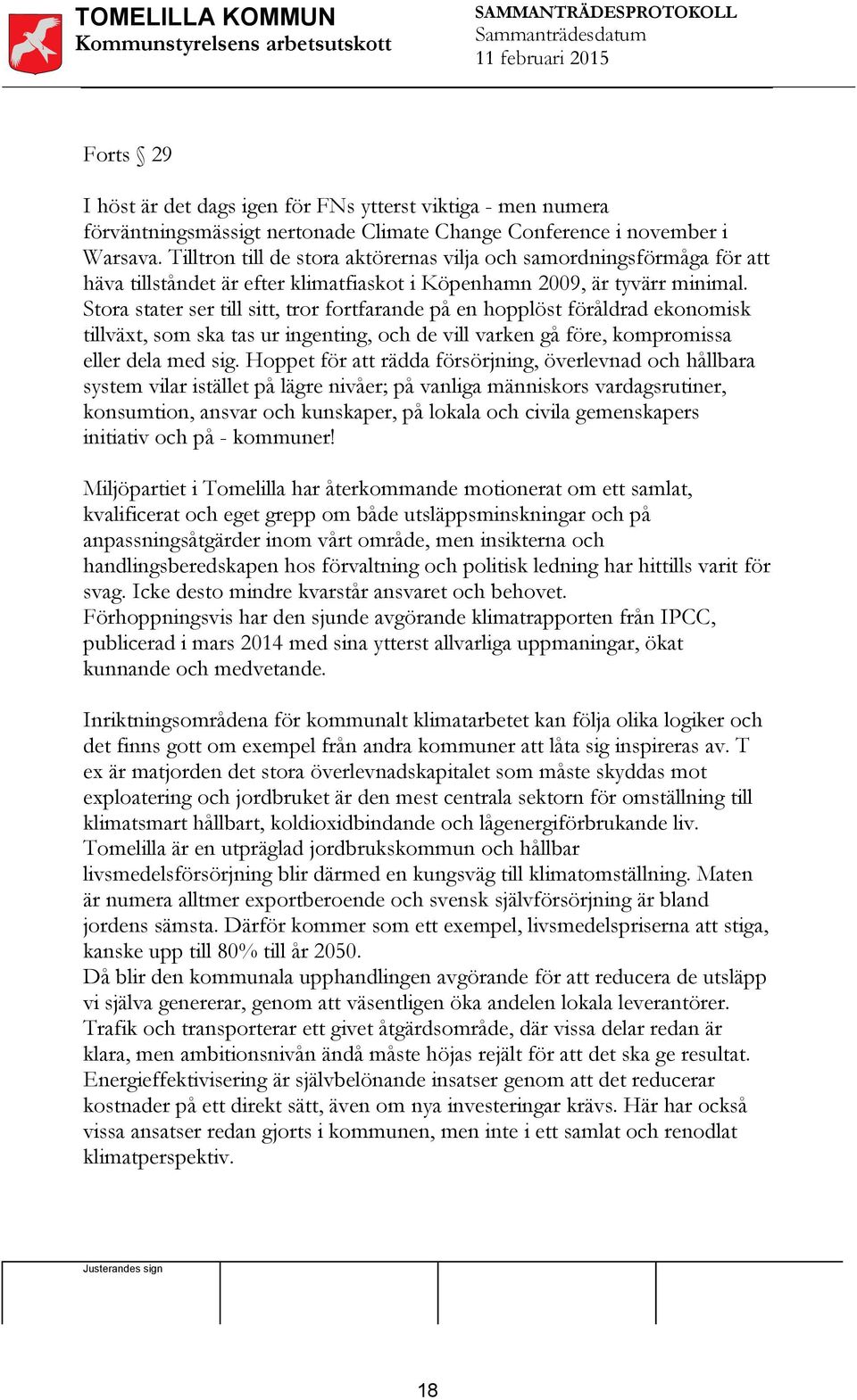 Stora stater ser till sitt, tror fortfarande på en hopplöst föråldrad ekonomisk tillväxt, som ska tas ur ingenting, och de vill varken gå före, kompromissa eller dela med sig.