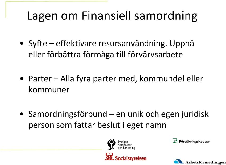 Uppnå eller förbättra förmåga till förvärvsarbete Parter Alla