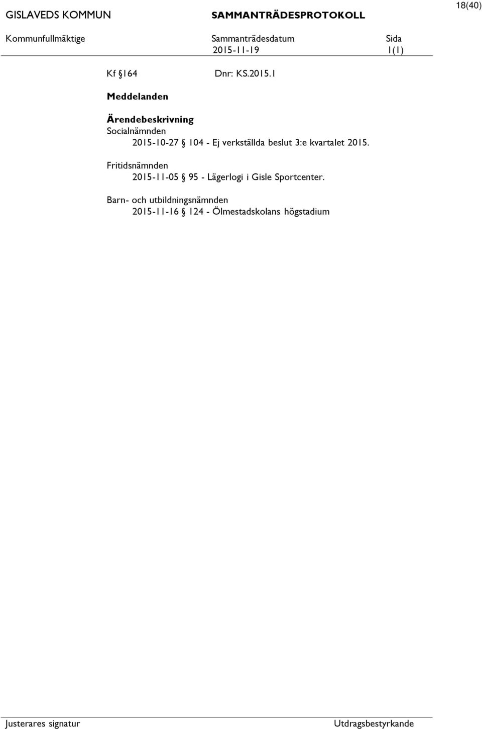 1 Meddelanden Ärendebeskrivning Socialnämnden 2015-10-27 104 - Ej